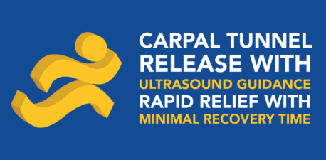 Yellow Running Person Icon on top of text that says Carpal Tunnel Release with Ultrasound Guidance Rapid Relief with Minimal Recovery Time